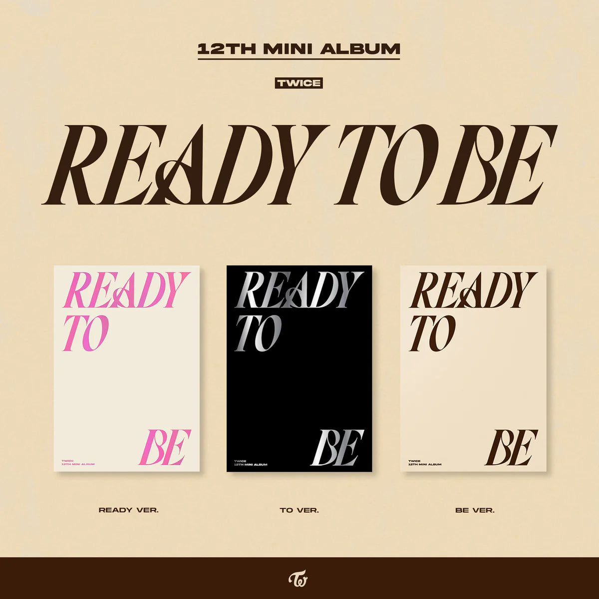 TWICE - Ready To Be (12th Mini Album) (3 Versions) (Preorder Photocard set + Poster included)